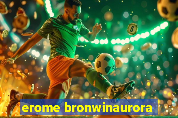 erome bronwinaurora